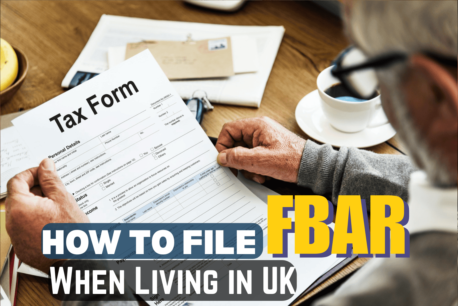 how to file FBAR when living in UK